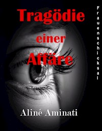 Tragödie einer Affäre - Aliné Aminati - ebook