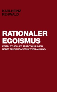 Rationaler Egoismus - Karlheinz Rehwald - ebook