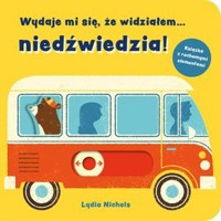 Wydaje mi się, że widziałem… niedźwiedzia! - Nichols Lydia - książka
