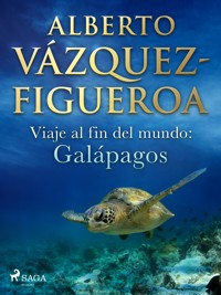 Viaje al fin del mundo: Galápagos - Vazquez-Figueroa Alberto - ebook