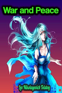 War and Peace - Lev Nikolayevich Tolstoy - Lev Nikolayevich Tolstoy - ebook