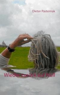 Wieder zurück auf Null - Dieter Pasternak - ebook