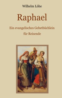 Raphael - Ein evangelisches Gebetbüchlein für Reisende - Wilhelm Löhe - ebook