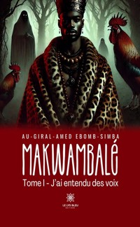 Makwambalé - Tome 1 - Au-Giral-Amed Ebomb-Simba - ebook