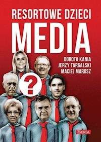 Resortowe dzieci Media - Kania Dorota, Targalski Jerzy, Marosz Maciej - książka