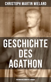 Geschichte des Agathon (Historischer Roman in 2 Bänden) - Christoph Martin Wieland - ebook