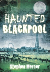Haunted Blackpool - Stephen Mercer - ebook