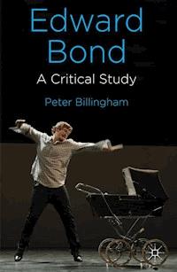 Edward Bond: A Critical Study - P. Billingham - ebook