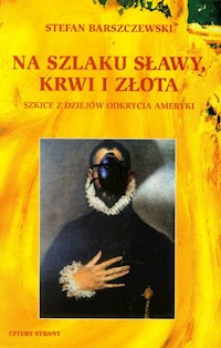 Na szlaku sławy, krwi i złota - Stefan Barszczewski - książka