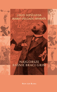 Najgorsze baśnie braci Grim - Sepulveda Luis, Aparain Delgado Mario - książka