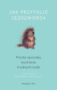Jak przytulić jeżozwierza - Debbie Joffe Ellis - książka