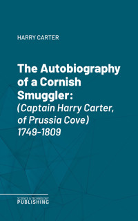 The Autobiography of a Cornish Smuggler - Carter - ebook