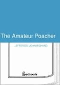 The Amateur Poacher - John Richard Jefferies - darmowy ebook
