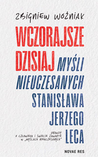 Wczorajsze dzisiaj. Myśli nieuczesanych Stanisława Jerzego Leca - Zbigniew Woźniak - ebook