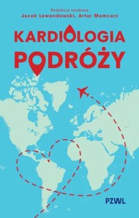 Kardiologia podróży - Jacek Lewandowski, Artur Mamcarz - książka