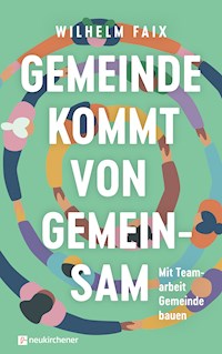 Gemeinde kommt von gemeinsam - Wilhelm Faix - ebook
