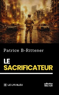Le sacrificateur - Patrice B-Rittener - ebook