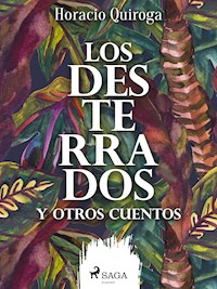 Los desterrados y otros cuentos - Horacio Quiroga - ebook