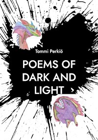 Poems of Dark and Light - Tommi Perkiö - ebook