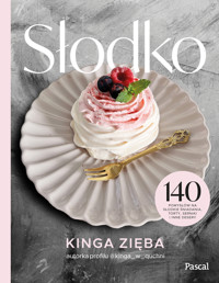 Słodko. 140 pomysłów na słodkie śniadania, torty, serniki i inne desery - Kinga Zięba - książka