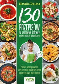 130 przepisów na sezonowe potrawy o niskim indeksie glikemicznym - Dolata Natalia - książka