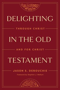 Delighting in the Old Testament - Jason DeRouchie - ebook