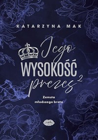 Jego wysokość prezes 2 - Katarzyna Mak - książka