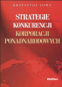 Strategie konkurencji korporacji ponadnarodowych - Sowa Krzysztof - książka