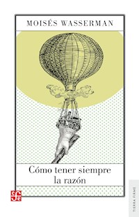 Cómo tener siempre la razón - Moisés Wasserman - ebook