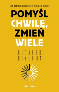 Pomyśl chwilę, zmień wiele - Richard Wiseman - ebook + książka