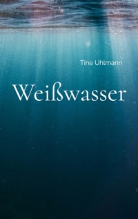 Weißwasser - Tine Uhlmann - ebook