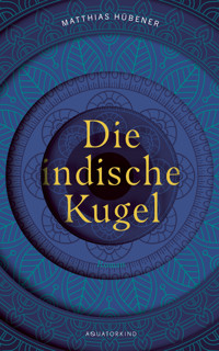 Die indische Kugel - Matthias Hübener - ebook