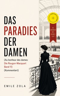 Das Paradies der Damen (Au bonheur des dames: Die Rougon-Macquart Band 11) (Kommentiert) - Emile Zola - ebook