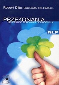 Przekonania Ścieżki do zdrowia i dobrobycia - Dilts Robert, Smith Suzi, Hallbom Tim - książka