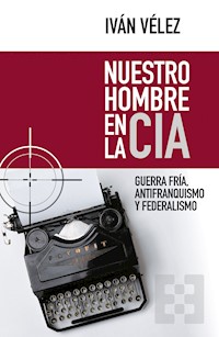 Nuestro hombre en la CIA - Iván Vélez - ebook