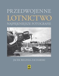 Przedwojenne lotnictwo Najpiękniejsze fotografie - Jacek Reginia-Zacharski - książka