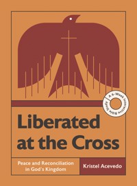 Liberated at the Cross - Kristel Acevedo - ebook