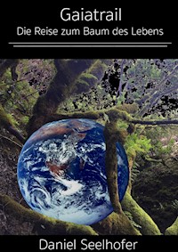 Die Reise zum Baum des Lebens - Daniel Seelhofer - ebook