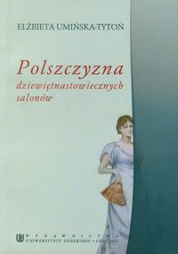Polszczyzna dziewiętnastowiecznych salonów - Elżbieta Umińska-Tytoń - książka