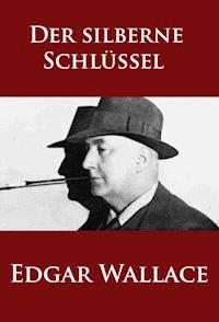Der silberne Schlüssel - Edgar Wallace - ebook