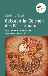 Geboren im Zeichen des Wassermanns - Caroline  Bayer - ebook