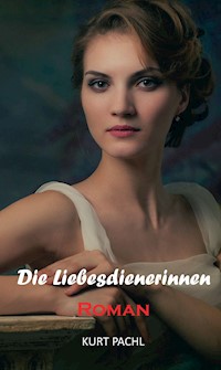Die Liebesdienerinnen - Kurt Pachl - ebook