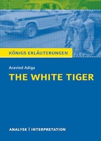 The White Tiger. Königs Erläuterungen. - Matthias Bode - ebook