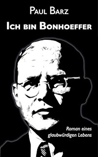 Ich bin Bonhoeffer - Paul Barz - ebook
