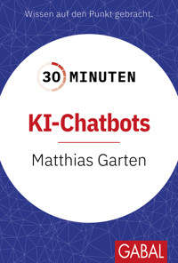 30 Minuten KI-Chatbots - Matthias Garten - ebook