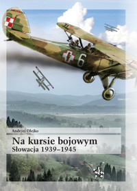 Na kursie bojowym Słowacja 1939-1945 - Olejko Andrzej - książka