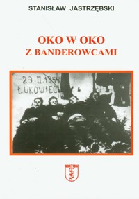 Oko w oko z banderowcami - Jastrzębski Stanisław - książka