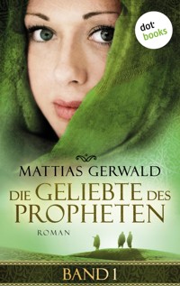 Die Geliebte des Propheten - Band 1 - Mattias Gerwald - ebook