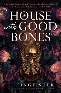 A House with Good Bones - Kingfisher T. - ebook