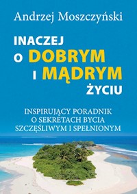 Inaczej o dobrym i mądrym życiu - Andrzej Moszczyński - ebook + książka
